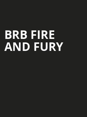Brb Fire And Fury at Sadlers Wells Theatre